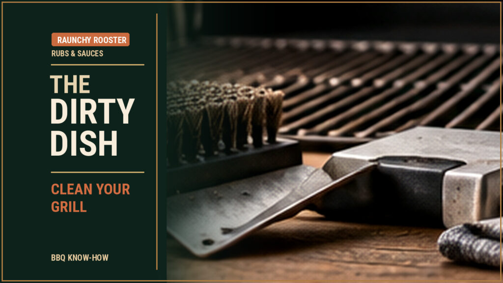 Raunchy Rooster – The Dirty Dish – CLEAN YOUR GRILL