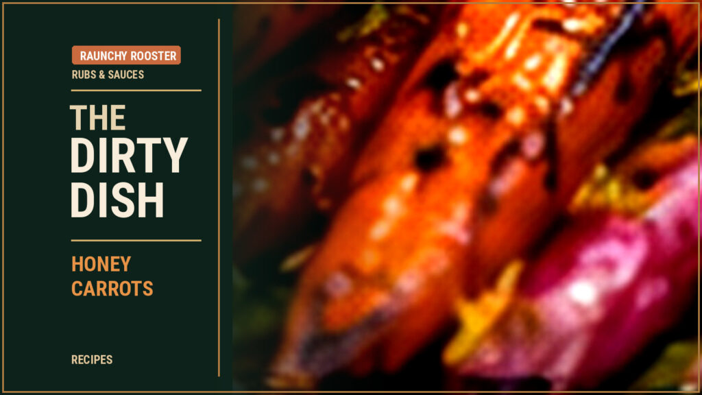 Raunchy Rooster – The Dirty Dish – HONEY CARROTS